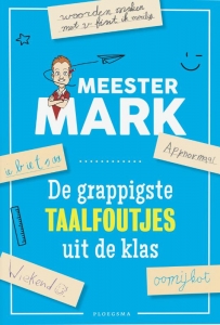 Meester Mark. De grappigste taalfoutjes.