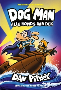 Dog Man. Alle honds aan dek.