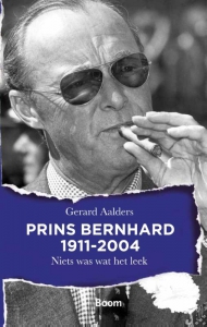 Niets was wat het leek. Prins Bernhard.