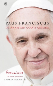 Paus Franciscus. De naam van God is genade.