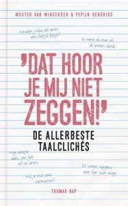 Dat hoor je mij niet zeggen!